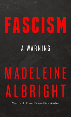 Fascism: A Warning - Albright, Madeleine