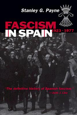 Fascism in Spain, 1923-1977 - Payne, Stanley G