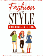 Fashion and Style: A coloring Book for girls of all ages with fresh, cool, cute and stylish outfits