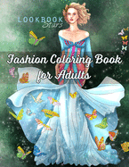 Fashion Coloring Book for Adults: An Adult Coloring Book with Fantasy Fashion Illustrations Featuring Whimsical Creatures, Butterflies, Unicorns and Flowers