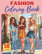 Fashion Coloring Book for Girls Ages 8-12: 50 Drawings on Fashion and Beauty to Help You Create Your Style