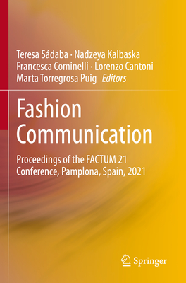 Fashion Communication: Proceedings of the FACTUM 21 Conference, Pamplona, Spain, 2021 - Sdaba, Teresa (Editor), and Kalbaska, Nadzeya (Editor), and Cominelli, Francesca (Editor)