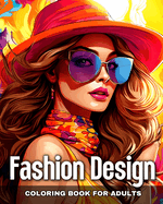 Fashion Design Coloring Book for Adults: Fashion Colouring Pages for Women and Teen Girls with Fascinating Designs
