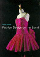 Fashion Design on the Stand - Cloake, Dawn