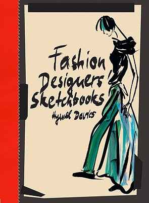 Fashion Designers' Sketchbooks - Davies, Hywel