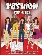 Fashion For Girls: Cute fashion coloring book for girls and teens, amazing pages with fun designs style and adorable outfits.
