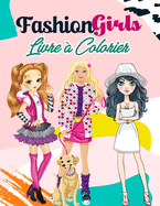 Fashion Girls Livre ? Colorier: 55 illustrations de mode uniques pour les filles de tous ?ges, livre de coloriage pour les enfants, les filles et les adolescents (livres de coloriage pour enfants)