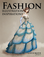 Fashion Illustration Inspirations: Inspirational Fashion Sketches, Fashion Figure Templates for Drawing Practice and Fun Design Challenges