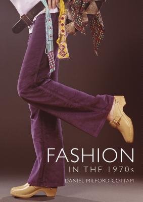 Fashion in the 1970s - Milford-Cottam, Daniel