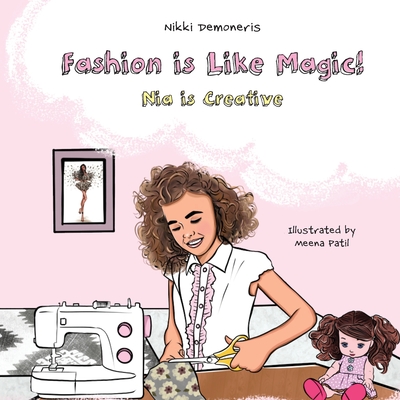 Fashion is Like Magic!: Nia is Creative - Demoneris, Nikki, and Demoneris, Afrodite (Editor)