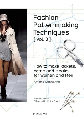 Fashion Patternmaking Techniques: How to Make Jackets, Coats and Cloaks for Women and Men - Donnanno, Antonio