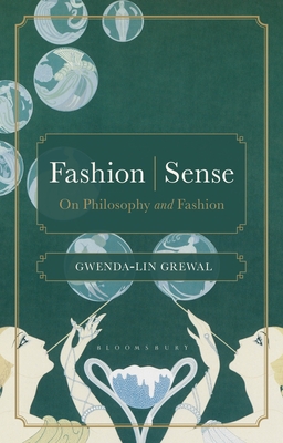 Fashion | Sense: On Philosophy and Fashion - Grewal, Gwenda-lin, Dr.