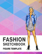 Fashion Sketchbook Figure Template: 430 Large Female Figure Template for Easily Sketching Your Fashion Design Styles and Building Your Portfolio