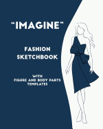 Fashion Sketchbook with Figure and Body Parts Templates Imagine