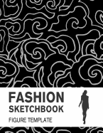 Fashion Sketchbook Male Figure Template: Easily Sketch Your