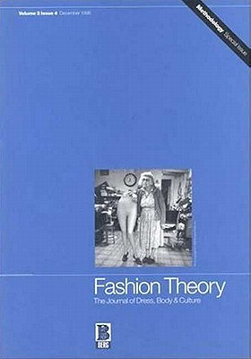 Fashion Theory: Volume 2, Issue 4: The Journal of Dress, Body and Culture: Special Issue on Methodology - Steele, Valerie (Editor)
