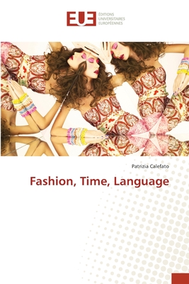 Fashion, Time, Language - Calefato, Patrizia