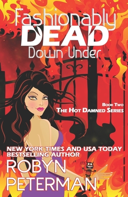 Fashionably Dead Down Under: Book Two of the Hot Damned Series - Peterman, Robyn