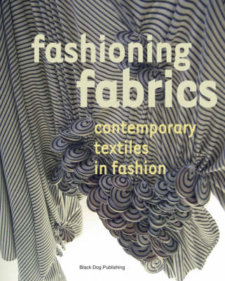 Fashioning Fabrics: Contemporary Textiles in Fashion - Black, Sandy (Editor)