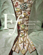 Fashioning Fashion: Deux Siecles De Mode Europeenne, 1700-1915