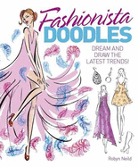 Fashionista Doodles: Dream and Draw the Latest Trends