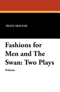 Fashions for Men and The Swan: Two Plays