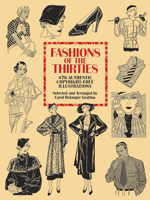 Fashions of the Thirties: 476 Authentic Copyright-Free Illustrations - Grafton, Carol Belanger (Editor)