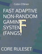 Fast Adaptive Non-Random Gaming System (Fangs): Core Ruleset