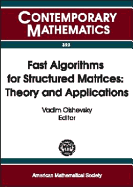 Fast Algorithms for Structured Matrices: Theory and Applications: Ams-IMS-Siam Joint Summer Research Conference on Fast Algorithms in Mathematics, Computer Science, and Engineering, August 5-9, 2001, Mount Holyoke College, South Hadley, Massachusetts - Ams-Ims-Siam Joint Summer Research Conference on Fast Algori, Computer