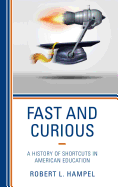 Fast and Curious: A History of Shortcuts in American Education