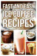 Fast and Easy Ice Coffee Recipes