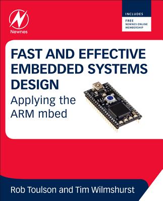 Fast and Effective Embedded Systems Design: Applying the Arm Mbed - Wilmshurst, Tim, and Toulson, Rob