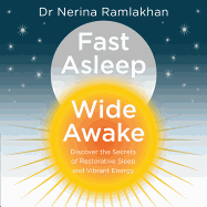 Fast Asleep, Wide Awake: Discover the Secrets of Restorative Sleep and Vibrant Energy