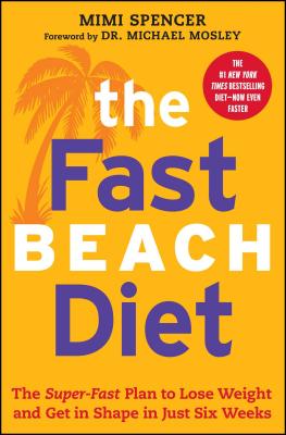 Fast Beach Diet: The Super-Fast Plan to Lose Weight and Get in Shape in Just Six Weeks - Spencer, Mimi, and Mosley, Michael (Foreword by)