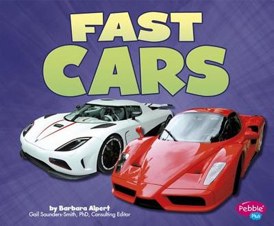 Fast Cars - Saunders-Smith, Gail (Consultant editor), and Kendall, Leslie (Consultant editor), and Alpert, Barbara