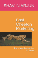 Fast Cheetah Marketing: Learn Speed Marketing in 1 Hour