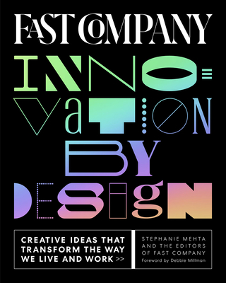 Fast Company Innovation by Design: Creative Ideas That Transform the Way We Live and Work - Mehta, Stephanie