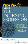 Fast Facts about the Nursing Profession: Historical Perspectives in a Nutshell
