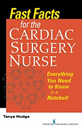 Fast Facts for the Cardiac Surgery Nurse: Everything You Need to Know in a Nutshell