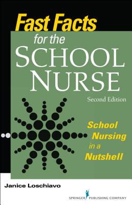 Fast Facts for the School Nurse, Second Edition: School Nursing in a Nutshell - Loschiavo, Janice, Ma, RN