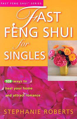 Fast Feng Shui for Singles - Roberts, Stephanie