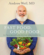 Fast Food, Good Food: 150 Quick and Easy Ways to Put Healthy, Delicious Food on the Table