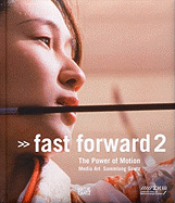 Fast Forward 2: The Power of Motion Media Art: Sammlung Goetz