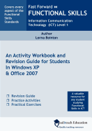 Fast Forward Functional Skills Information Communication Technology (ICT) Level 1: An Activity Work Book and Revision Guide for Students in Windows XP and Office 2007