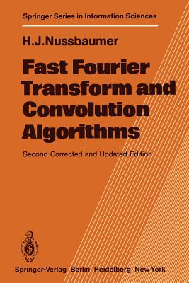 Fast Fourier Transform and Convolution Algorithms - Nussbaumer, Henri J