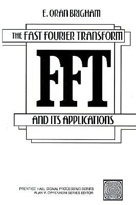 Fast Fourier Transform and Its Applications - Brigham, E