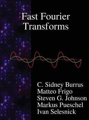 Fast Fourier Transforms - Burrus, C Sidney, and Frigo, Matteo, and Johnson, G Steven