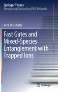 Fast Gates and Mixed-Species Entanglement with Trapped Ions