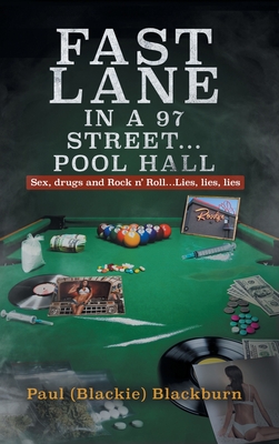 Fast Lane in A 97 Street... Pool Hall: Sex, Drugs and Rock n' Roll...Lies, lies, lies - Blackburn, Paul (Blackie)