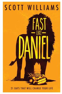 Fast Like Daniel: 21 Days That Will Change Your Life - Williams, Scott